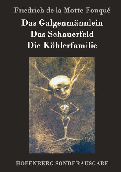 Das Galgenmännlein / Das Schauerfeld / Die Köhlerfamilie