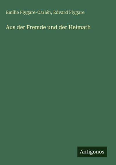 Aus der Fremde und der Heimath
