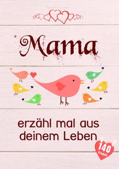 Mama, erzähl mal aus deinem Leben