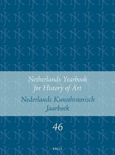 Netherlands Yearbook for History of Art / Nederlands Kunsthistorisch Jaarboek 46 (1995)