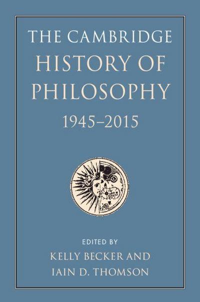 The Cambridge History of Philosophy, 1945-2015