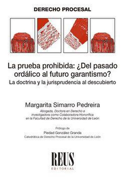 La prueba prohibida : ¿del pasado ordálico al futuro garantismo? : la doctrina y la jurisprudencia al descubierto