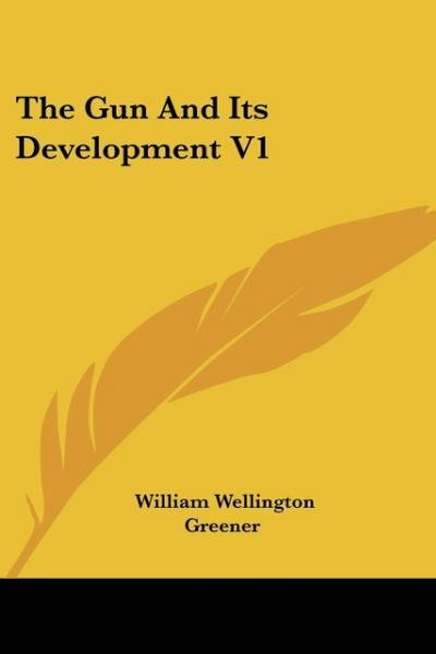The Gun And Its Development V1