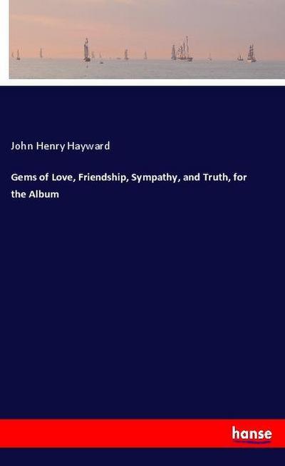 Gems of Love, Friendship, Sympathy, and Truth, for the Album