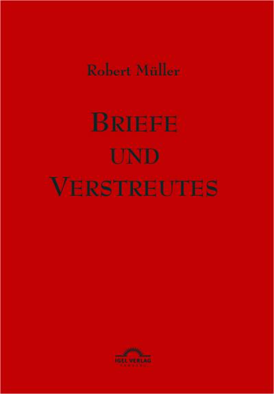 Robert Müller: Briefe und Verstreutes