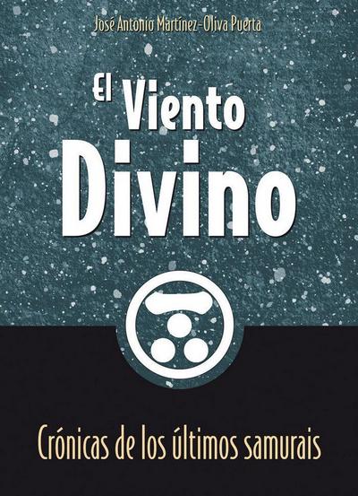 El viento divino : crónicas de los últimos samurais