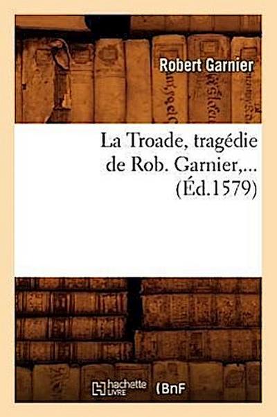 La Troade (Éd.1579)