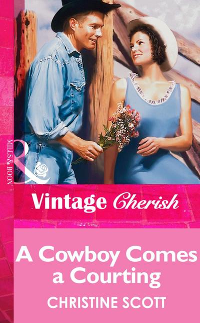 A Cowboy Comes A Courting (Mills & Boon Vintage Cherish)