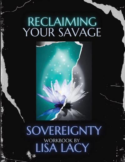 Reclaiming Your Savage Sovereignty
