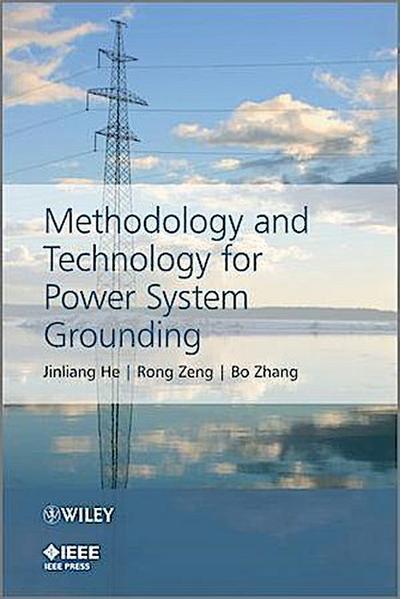 Methodology and Technology for Power System Grounding
