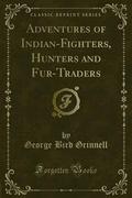 Adventures of Indian-Fighters, Hunters and Fur-Traders