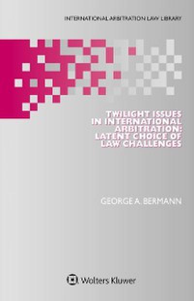 Twilight Issues in International Arbitration