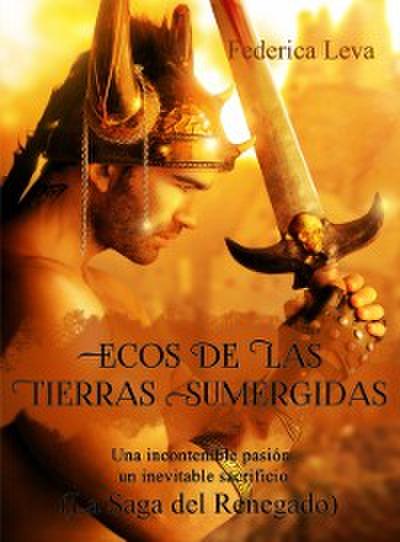 Ecos De Las Tierras Sumergidas  Vol. 1/   La Saga Del Renegado