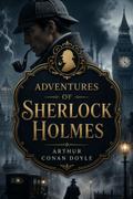 The Adventures of Sherlock Holmes (Illustrated)
