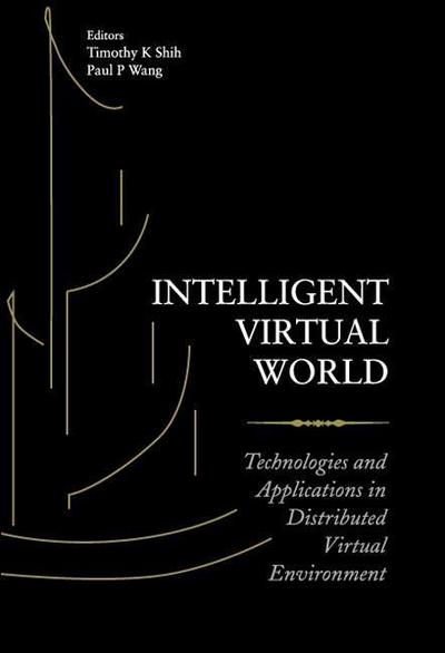 Intelligent Virtual World: Technologies and Applications in Distributed Virtual Environment