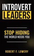 Introvert Leaders Stop Hiding The World Needs You