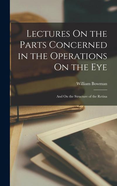 Lectures On the Parts Concerned in the Operations On the Eye
