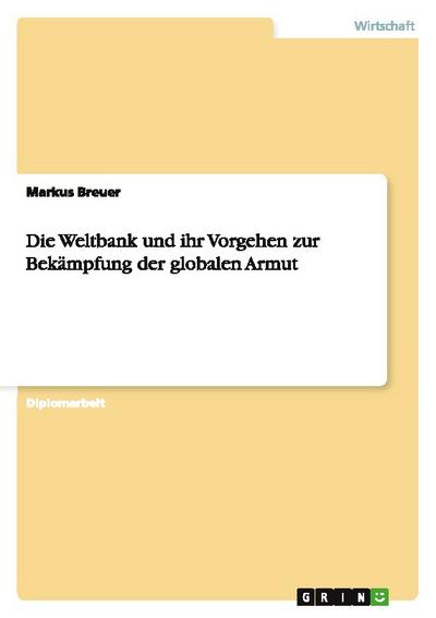 Die Weltbank und ihr Vorgehen zur Bekämpfung der globalen Armut