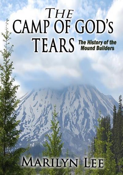 The Camp of God’s Tears: The History of the Mound Builders