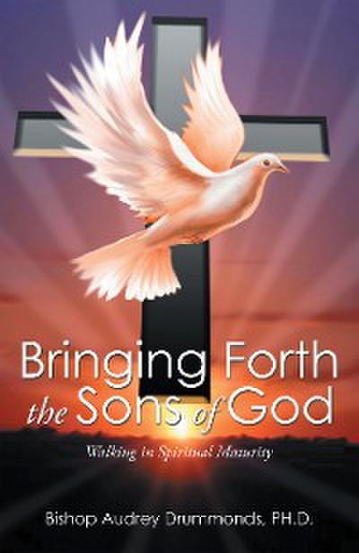 Bringing Forth the Sons of God