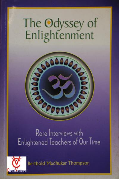 The Odyssey of Enlightenment: Rare Interviews with Enlightened Teachers of Our Time (Enlightenment Series, #6)
