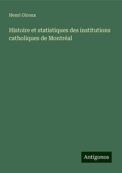 Histoire et statistiques des institutions catholiques de Montréal