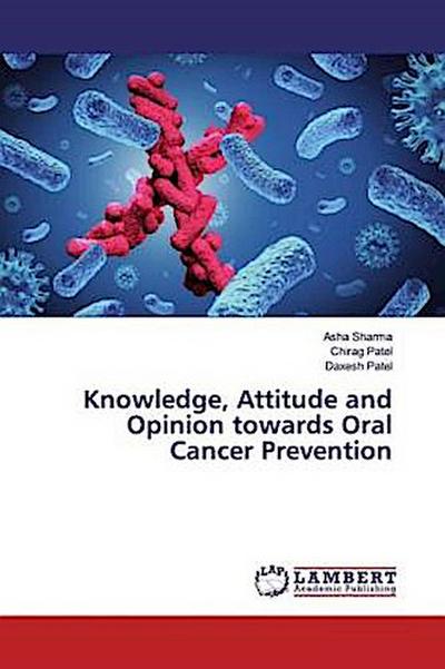 Knowledge, Attitude and Opinion towards Oral Cancer Prevention