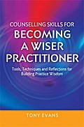 Counselling Skills for Becoming a Wiser Practitioner