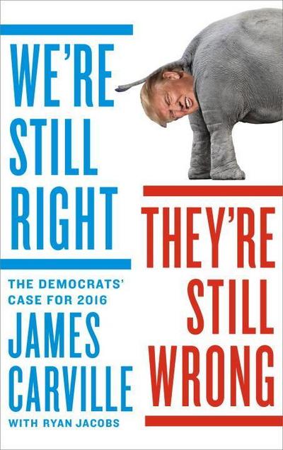 We’re Still Right, They’re Still Wrong: The Democrats’ Case for 2016