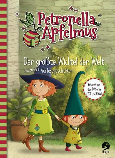 Petronella Apfelmus - Der größte Wichtel der Welt und andere Vorlesegeschichten