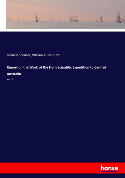 Report on the Work of the Horn Scientific Expedition to Central Australia