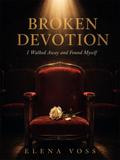 Broken Devotion: I Walked Away and Found Myself