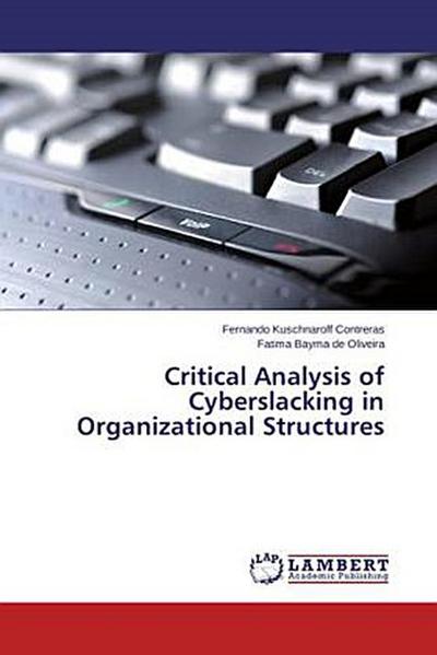 Critical Analysis of Cyberslacking in Organizational Structures
