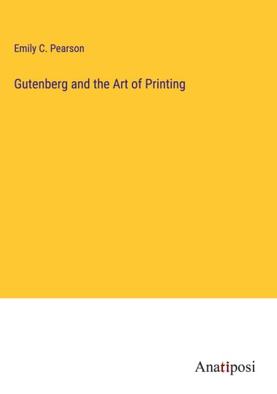 Gutenberg and the Art of Printing