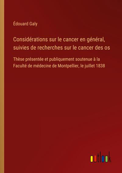 Considérations sur le cancer en général, suivies de recherches sur le cancer des os