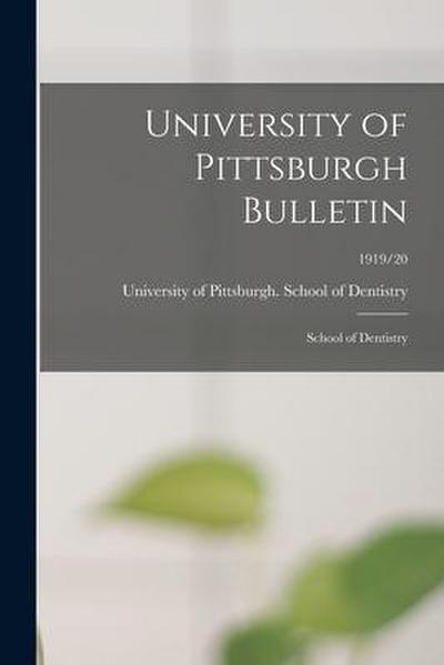 University of Pittsburgh Bulletin: School of Dentistry; 1919/20