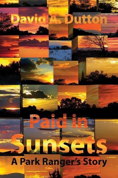 Paid in Sunsets: A Park Ranger’s Story