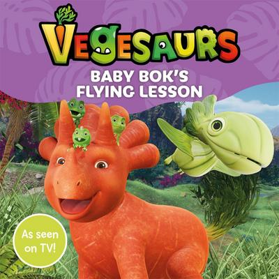 Vegesaurs: Baby Bok’s Flying Lesson
