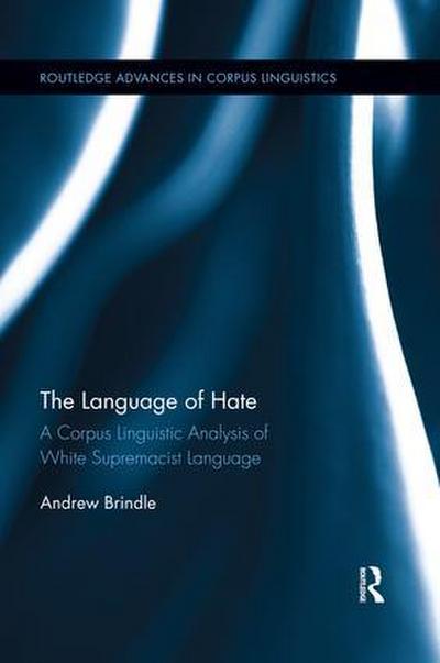 The Language of Hate: A Corpus Lingusitic Analysis of White Supremacist Language
