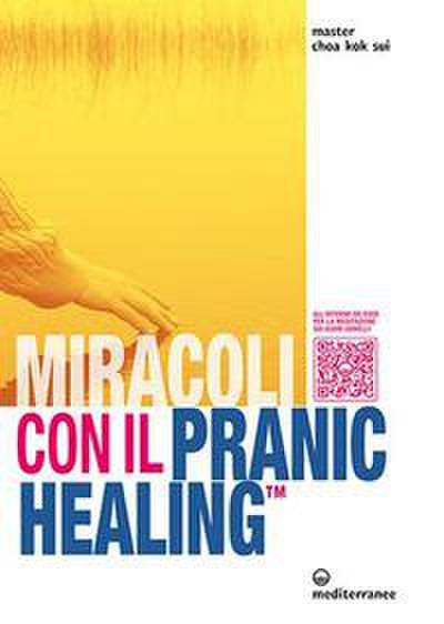Miracoli con il pranic healing. Manuale pratico di guarigione energetica