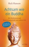 Achtsam wie ein Buddha: Mit Meditation und Neurowissenschaft zum wahren Ich - Die 7 Stufen: von mehr Gelassenheit bis zum erwachten Geist