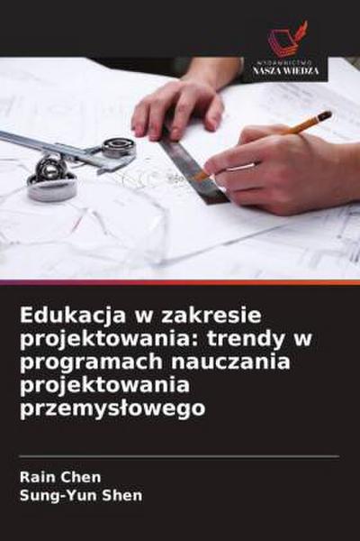 Edukacja w zakresie projektowania: trendy w programach nauczania projektowania przemys¿owego