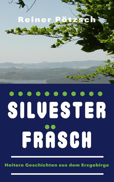 Pötzsch, R: Silvesterfräsch