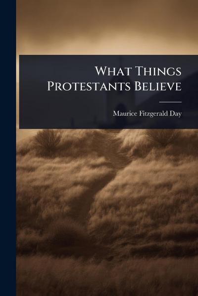 What Things Protestants Believe