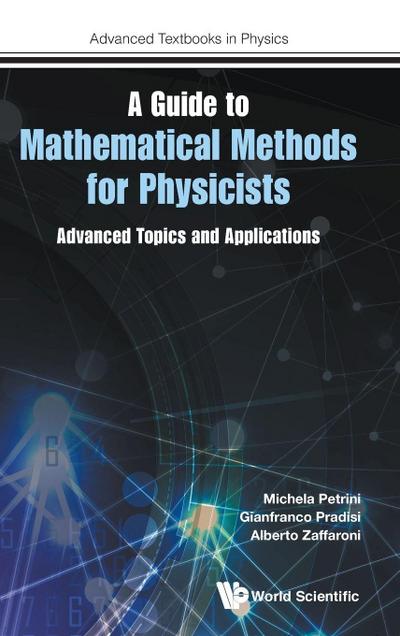 GUIDE TO MATHEMATICAL METHODS FOR PHYSICISTS, A
