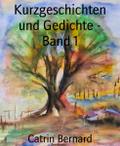 Kurzgeschichten und Gedichte - Band 1 von Catrin Bernard | Ebook