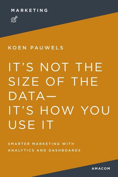 La It’s Not the Size of the Data -- It’s How You Use It
