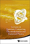 LECTURES ON QUANTUM COMPUTING, THERMODY & STATISTICAL PHYS