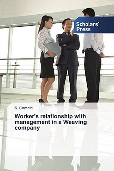 Worker’s relationship with management in a Weaving company