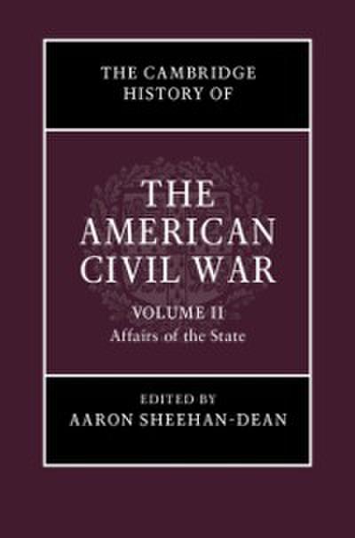 Cambridge History of the American Civil War: Volume 2, Affairs of the State